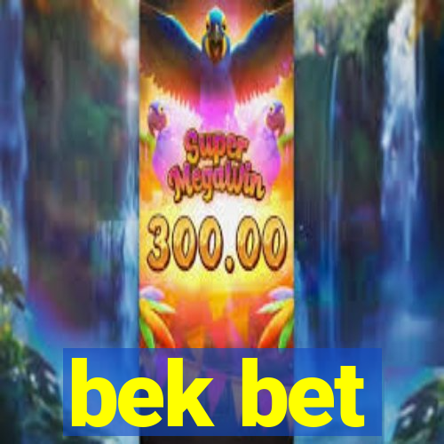 bek bet